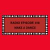 Circoloco Radio 418 – Make A Dance
