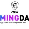 MSI GAMING DAYS: offerte su hardware e gaming gear